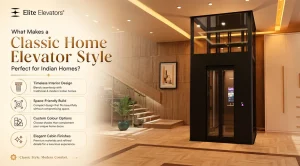top classic home elevator styles in india - Elite Elevators