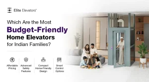 budget-friendly home elevators for middle-class families - Elite Elevators